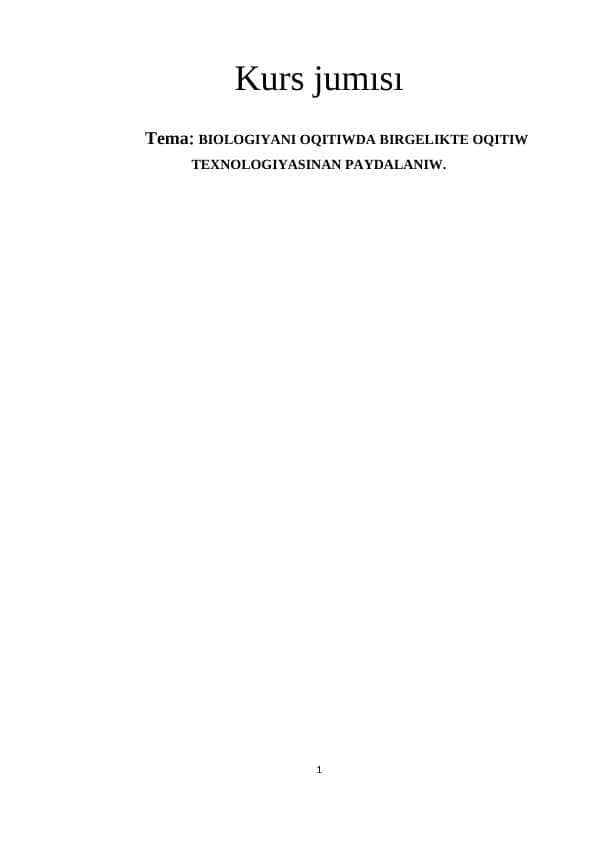 BIOLOGIYANI OQITIWDA BIRGELIKTE OQITIW TEXNOLOGIYASINAN PAYDALANIW