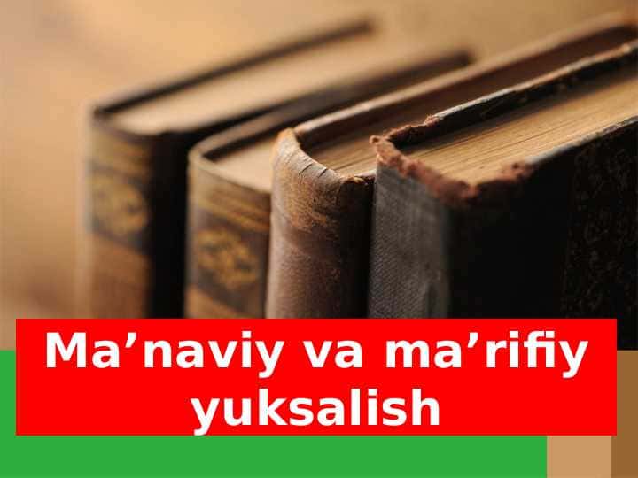MA`NAVIY MA`RIFIY YUKSALISH