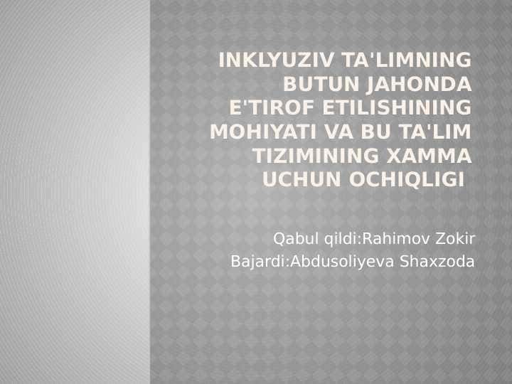 Inklyuziv ta'limning butun jahonda e'tirof etilishining mohiyati va bu ta'lim tizimining xamma uchun ochiqligi