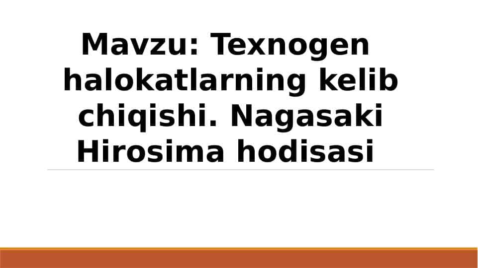 Texnogen halokatlarning kelib chiqishi. Nagasaki Hirosima hodisasi