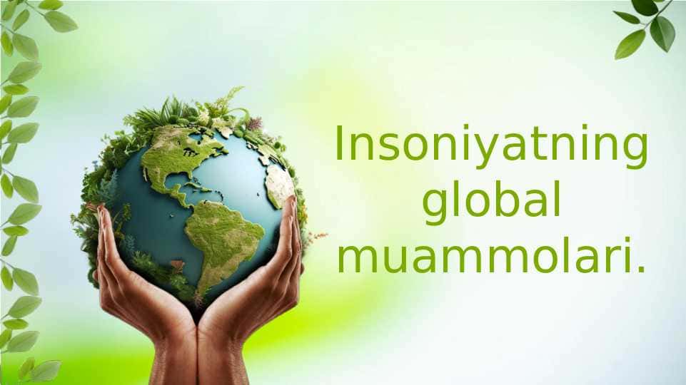 Insoniyatning global muammolari.