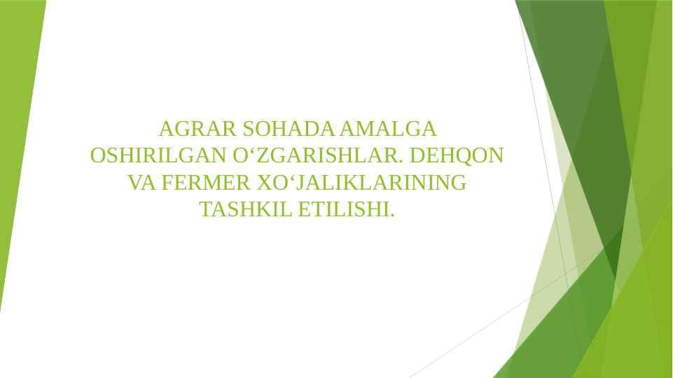 AGRAR SOHADA AMALGA OSHIRILGAN O‘ZGARISHLAR. DEHQON VA FERMER XO‘JALIKLARINING TASHKIL ETILISHI.