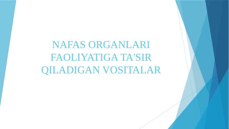 NAFAS ORGANLARI FAOLIYATIGA TA'SIR QILADIGAN VOSITALAR
