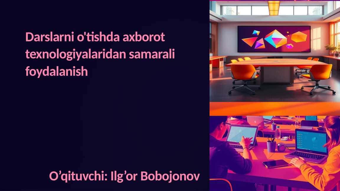 Darslarni o'tishda AKT ning ro'li va o'rni