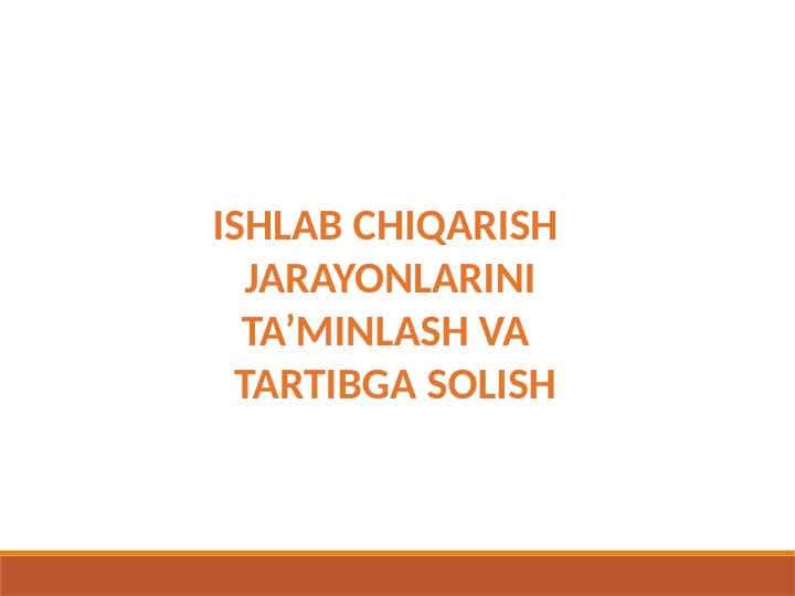 Ishlab chiqarish jarayonlarini ta’minlash va tartibga solish