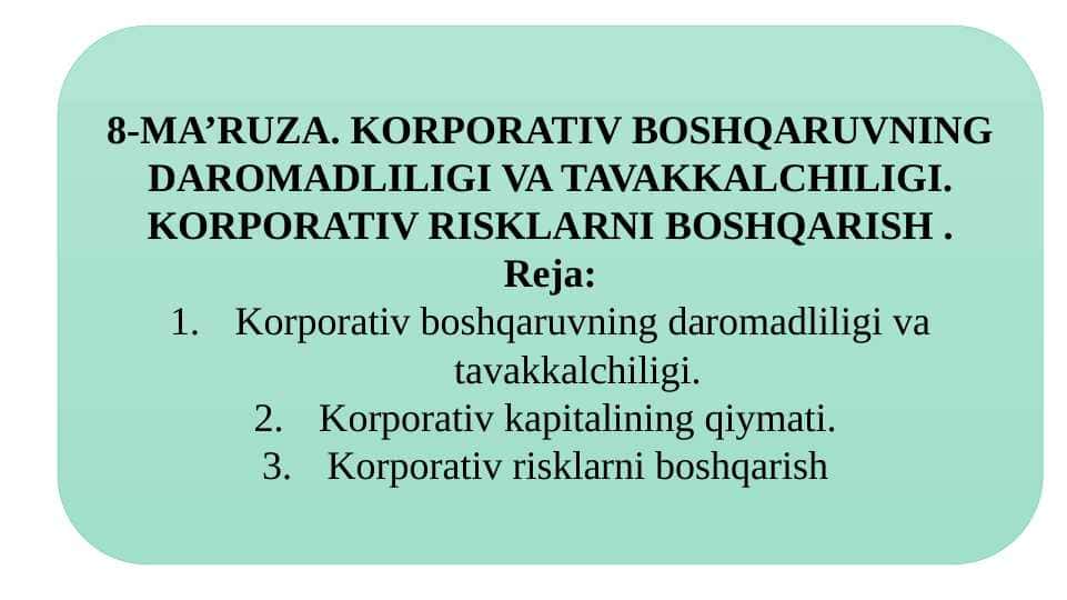 KORPORATIV BOSHQARUVNING DAROMADLILIGI VA TAVAKKALCHILIGI. KORPORATIV RISKLARNI BOSHQARISH .