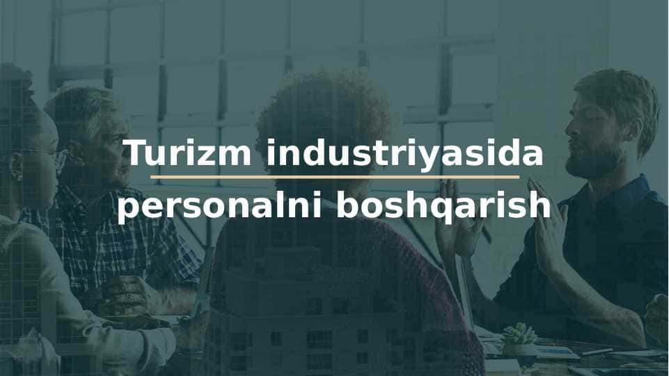 Turizm industriyasida personalni boshqarish