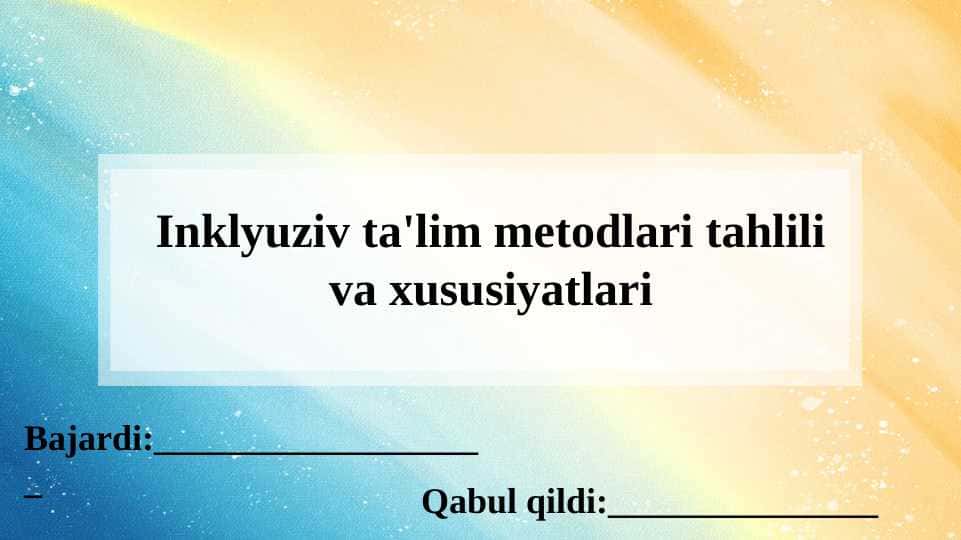 Inklyuziv ta'lim metodlari tahlili va xususiyatlari SLAYD