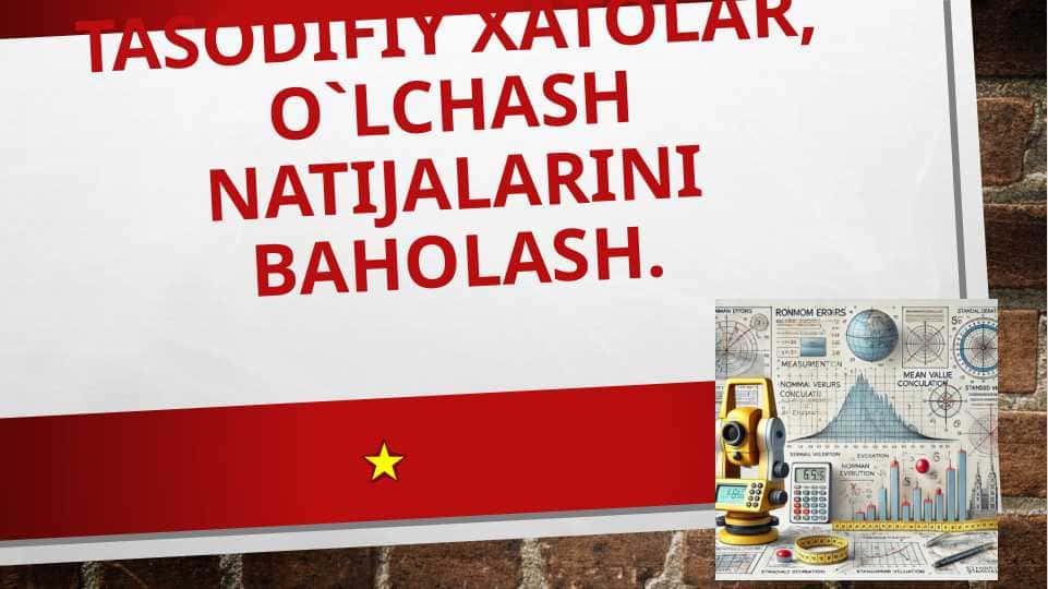 Tasodifiy xatolar, o`lchash natijalarini baholash
