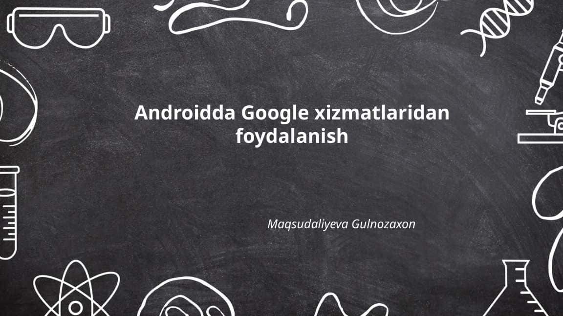 Androidda Google xizmatlaridan foydalanish