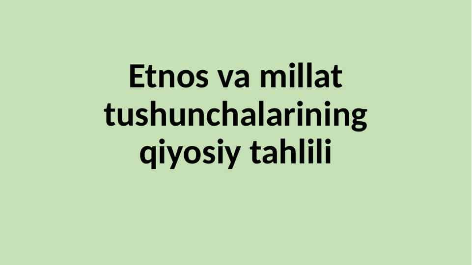Etnos va millat tushunchalarining qiyosiy tahlili 20.pptx