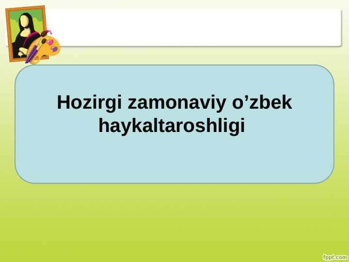 Hozirgi zamonaviy o’zbek haykaltaroshligi