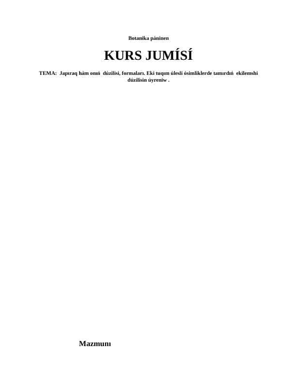 Japıraq hám onıń dúzilisi, formaları. Eki tuqım úlesli ósimliklerde tamırdıń ekilemshi dúzilisin úyreniw .
