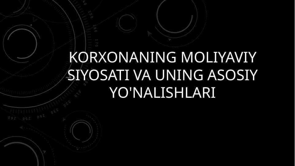 Korxonaning moliyaviy siyosati va uning asosiy yo'nalishlari