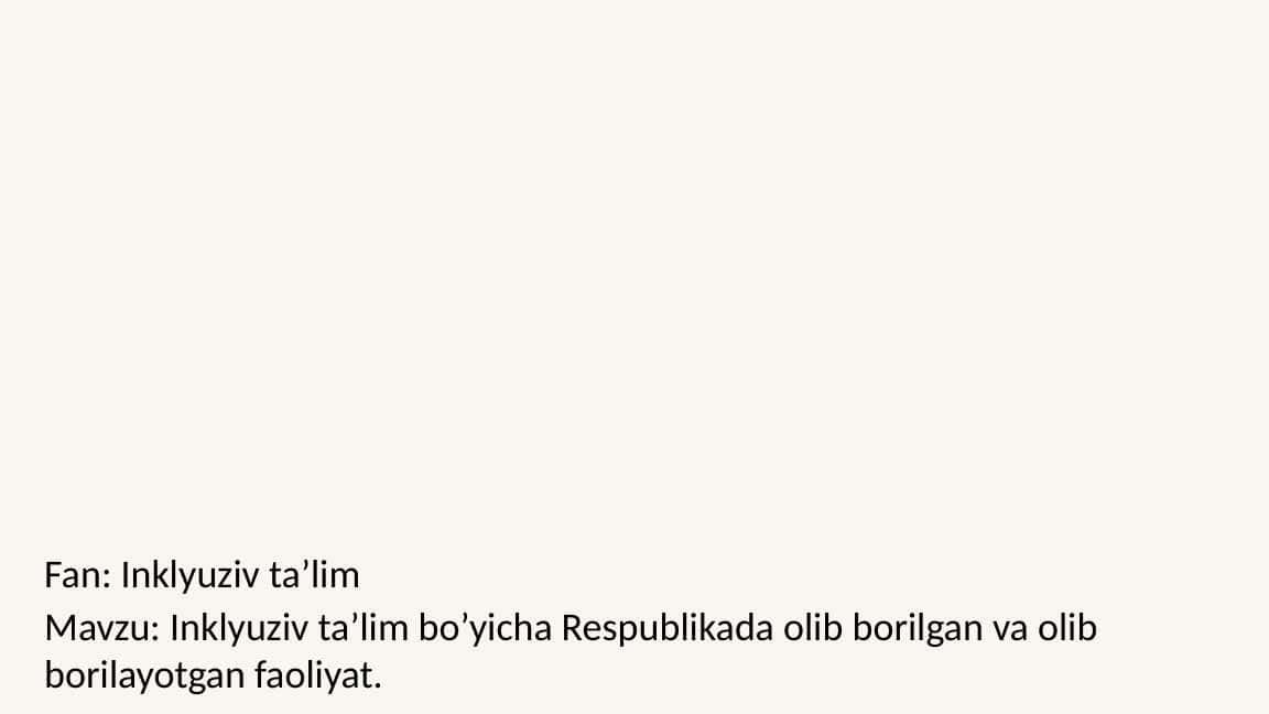 Inklyuziv ta’lim bo’yicha Respublikada olib borilgan va olib borilayotgan faoliyat