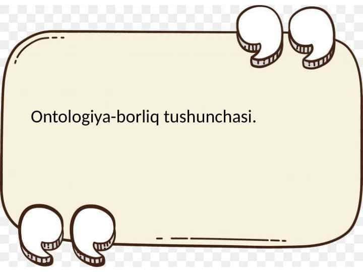 Ontologiya-borliq tushunchasi.Falsafa