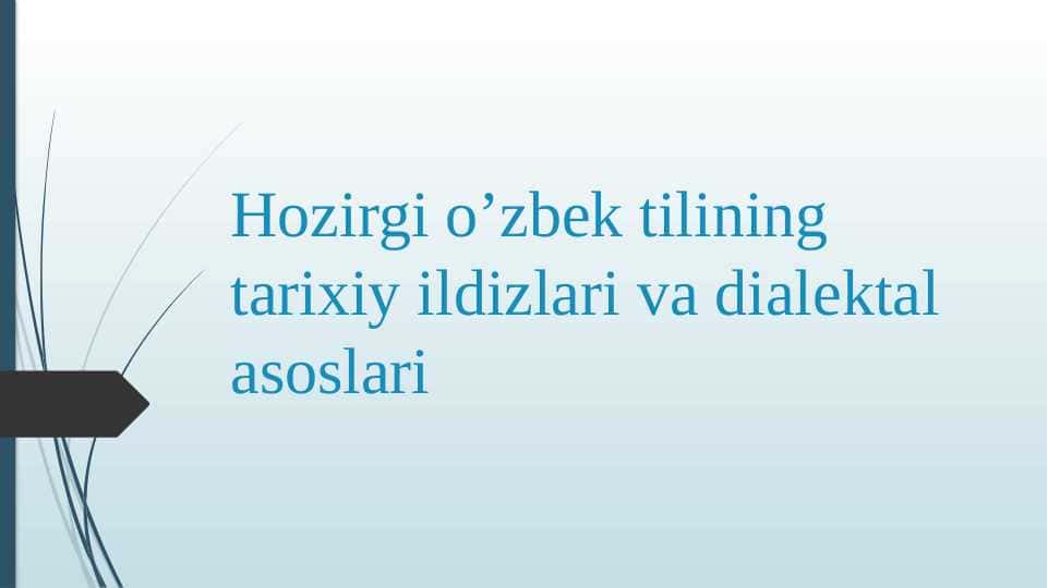 Hozirgi o’zbek tilining tarixiy ildizlari va dialektal asoslari