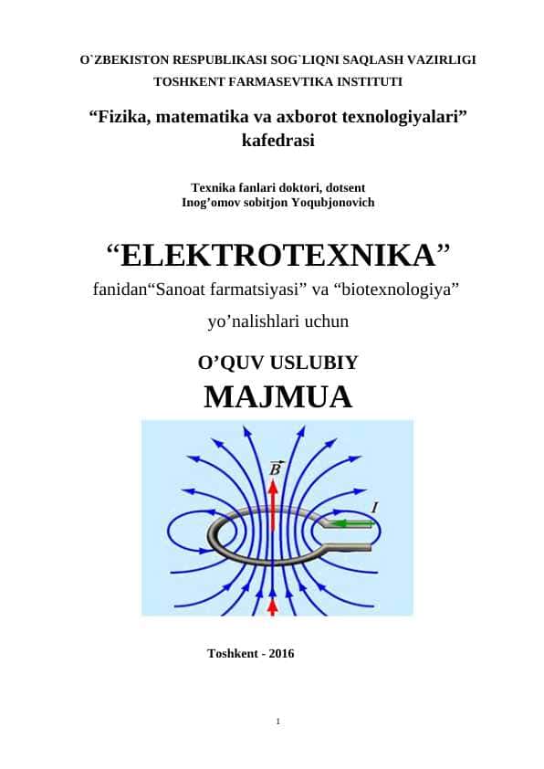 ELEKTROTEXNIKA fanidan“Sanoat farmatsiyasi” va “biotexnologiya” yo’nalishlari uchun O’QUV USLUBIY MAJMUA