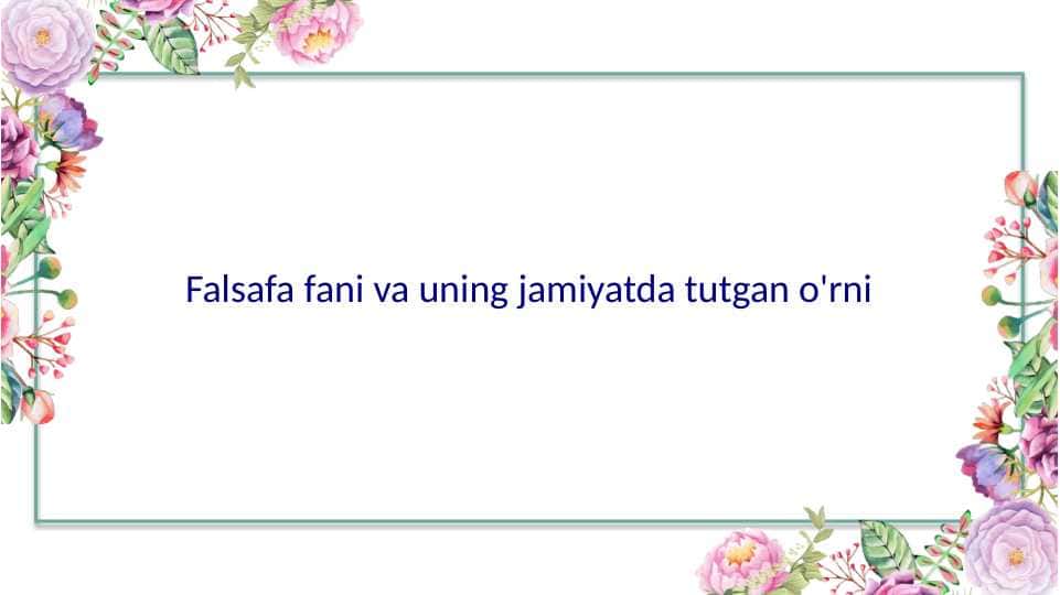 Falsafa fani va uning jamiyatda tutgan o'rni
