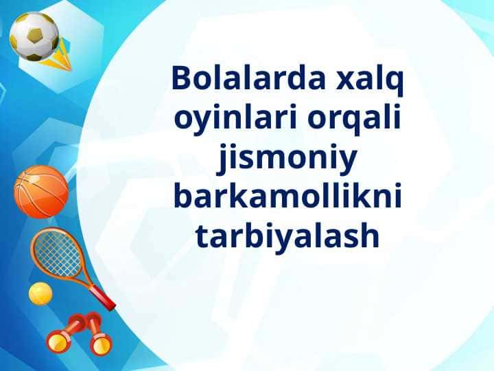 Bolalarda xalq oyinlari orqali jismoniy barkamollikni tarbiyalash