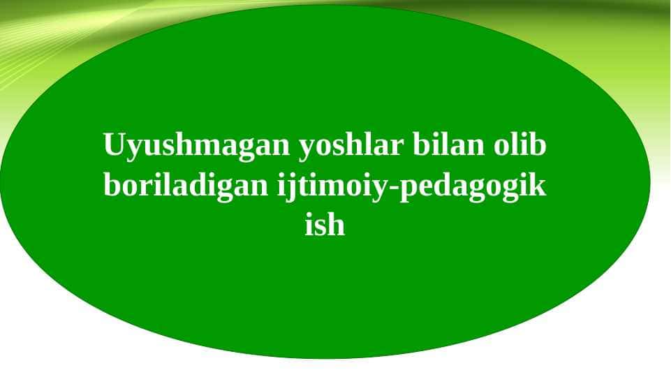 Uyushmagan yoshlar bilan olib boriladigan ijtimoiy-pedagogik ish