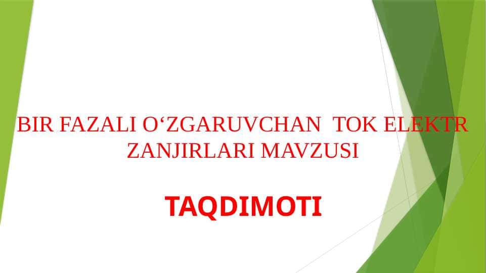 BIR FAZALI O‘ZGARUVCHAN TOK ELEKTR ZANJIRLARI MAVZUSI