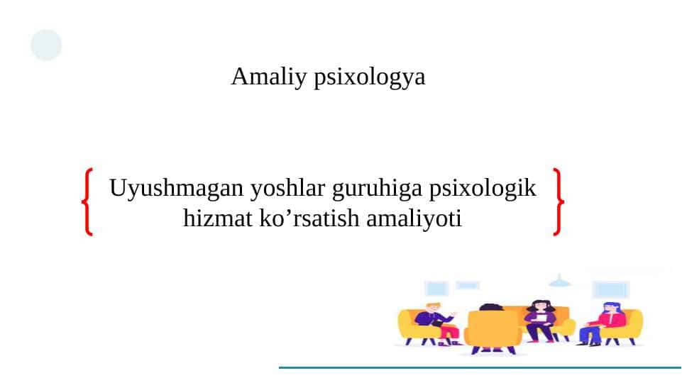 Uyushmagan yoshlar guruhiga psixologik hizmat ko’rsatish amaliyoti