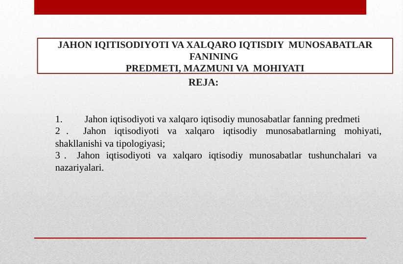 jahon iqitisodiyoti va xalqaro iqtisdiy munosabatlar fanining predmeti, mazmuni va mohiyati
