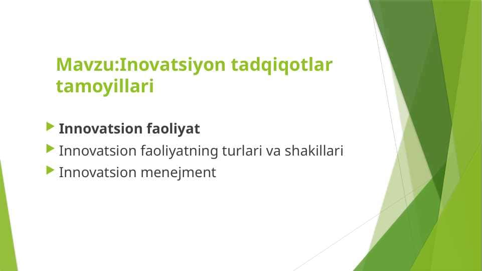Mavzu:Inovatsiyon tadqiqotlar tamoyillari