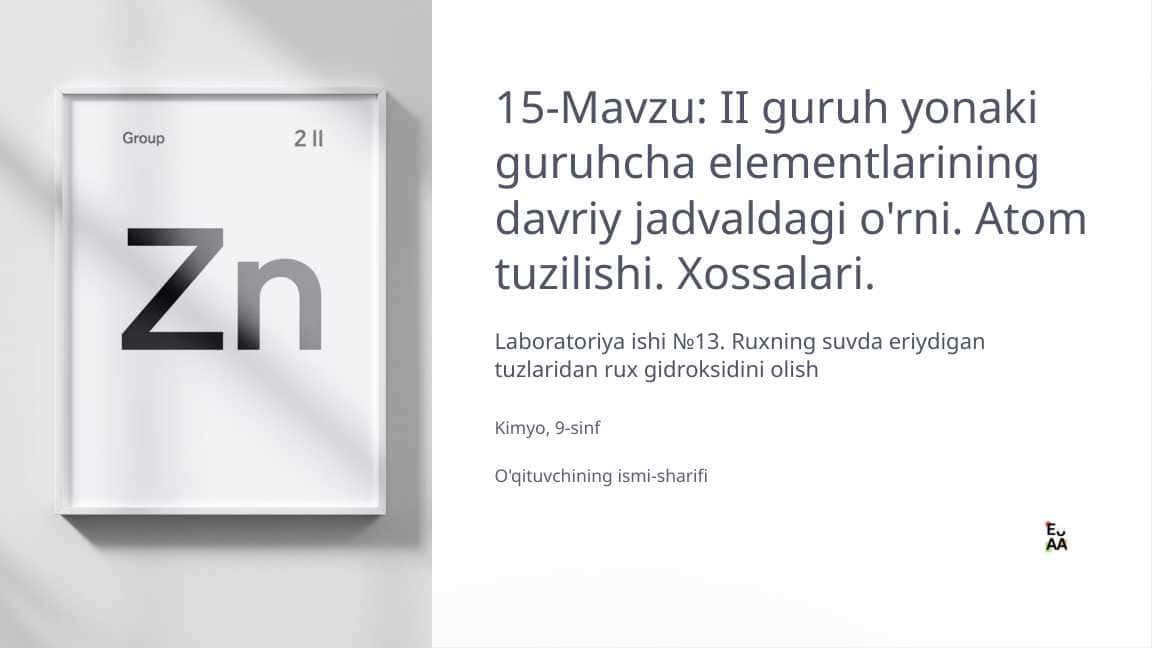 II guruh yonaki guruhcha elementlarining davriy jadvaldagi o'rni. Atom tuzilishi. Xossalari.