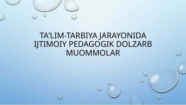 Taʼlim-tarbiya jarayonida ijtimoiy pedagogik dolzarb muommolar
