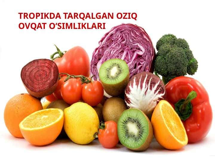 TROPIKDA TARQALGAN OZIQ OVQAT OʻSIMLIKLARI