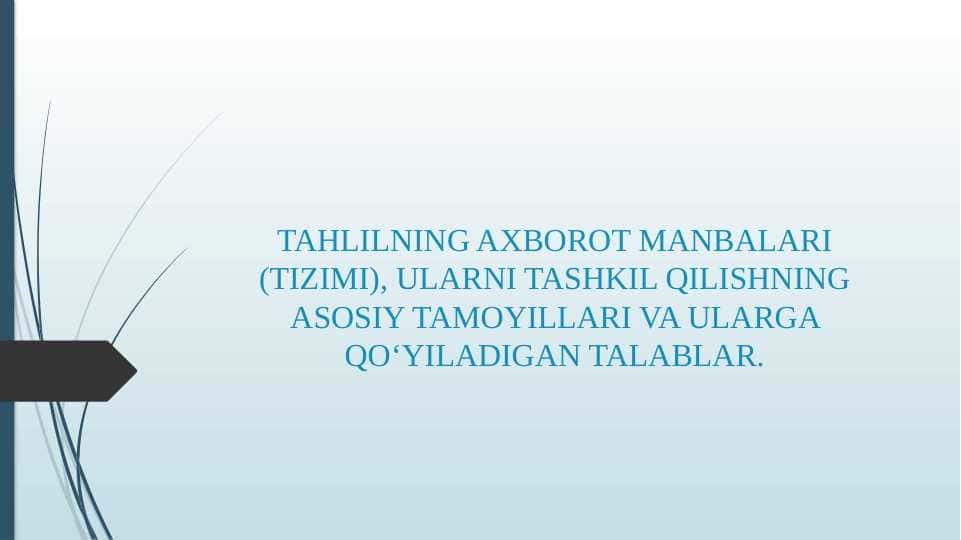 TAHLILNING AXBOROT MANBALARI (TIZIMI), ULARNI TASHKIL QILISHNING ASOSIY TAMOYILLARI VA ULARGA QO‘YILADIGAN TALABLAR.
