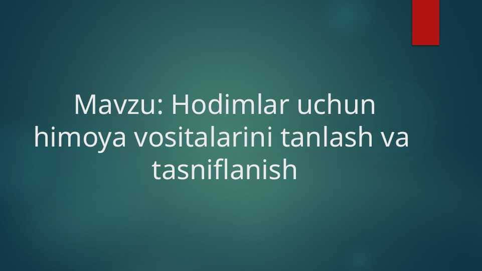 Hodimlar uchun himoya vositalarini tanlash va tasniflash
