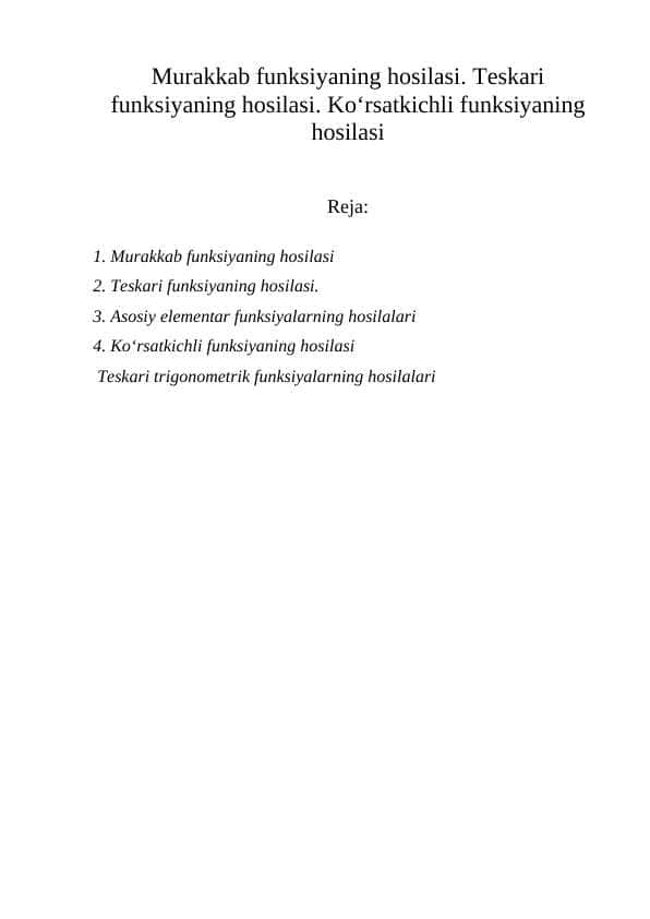 Murakkab funksiyaning hosilasi. Teskari funksiyaning hosilasi. Ko‘rsatkichli funksiyaning hosilasi