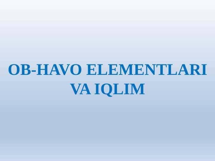 Ob-havo elementlari va iqlim