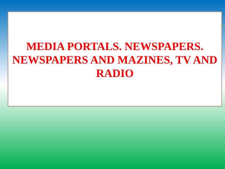Media portals. newspapers. Newspapers and mazines, TV and radio