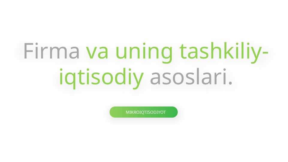 Firma va uning tashkiliy-iqtisodiy asoslari.