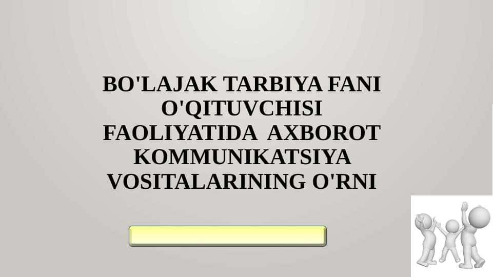 Bo'lajak tarbiya fani o'qituvchisi faoliyatida axborot kommunikatsiya vositalarining o'rni