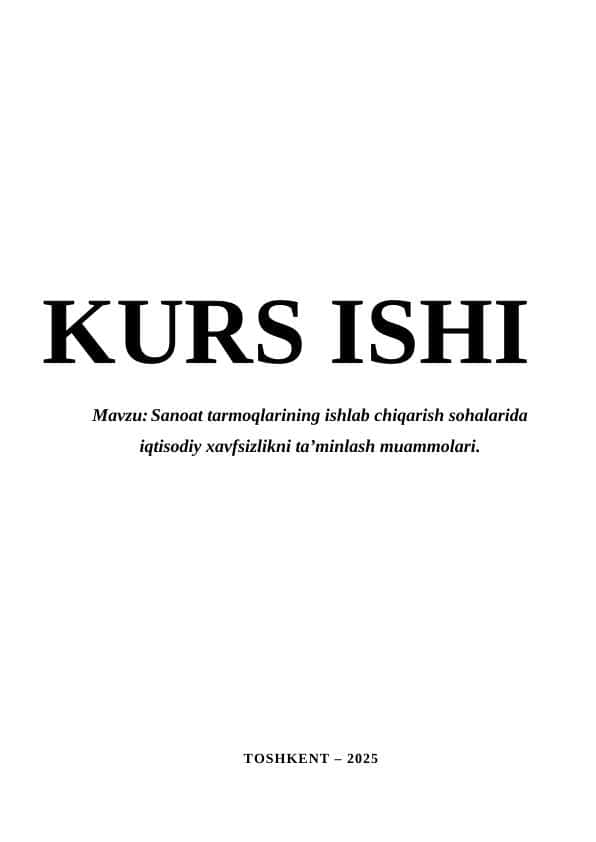 Sanoat tarmoqlarining ishlab chiqarish sohalarida iqtisodiy xavfsizlikni ta’minlash muammolari