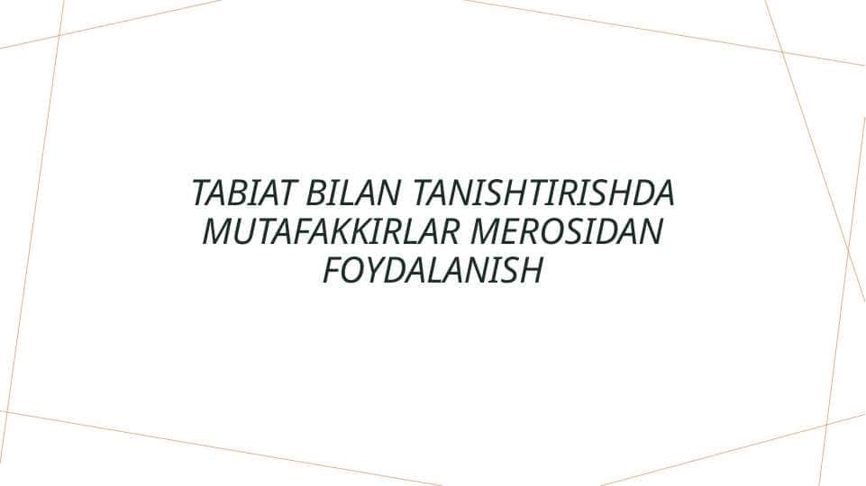 Tabiat bilan tanishtirishda mutafakkirlar merosidan foydalanish