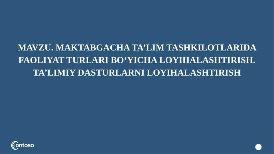 MAKTABGACHA TA’LIM TASHKILOTLARIDA FAOLIYAT TURLARI BO‘YICHA LOYIHALASHTIRISH. TA’LIMIY DASTURLARNI LOYIHALASHTIRISH.pptx