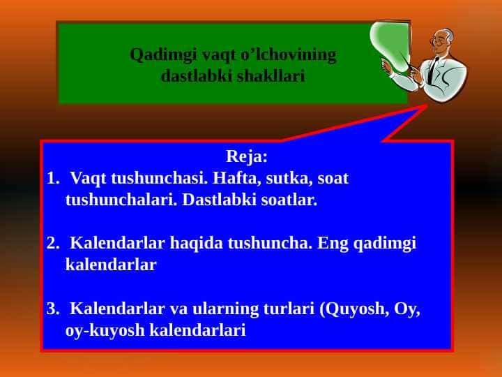 Qadimgi vaqt o’lchovining
dastlabki shakllari