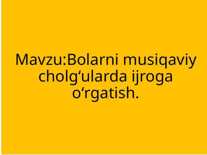 Bolarni musiqaviy cholg‘ularda ijroga o‘rgatish