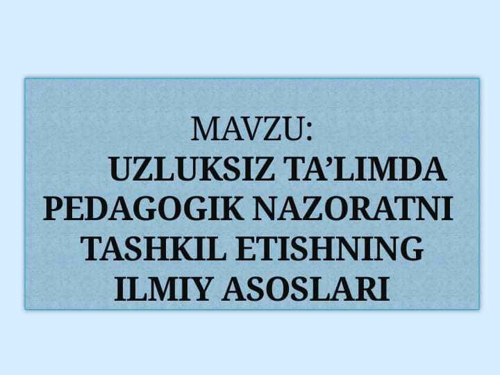 UZLUKSIZ TA’LIMDA PEDAGOGIK NAZORATNI TASHKIL ETISHNING ILMIY ASOSLARI