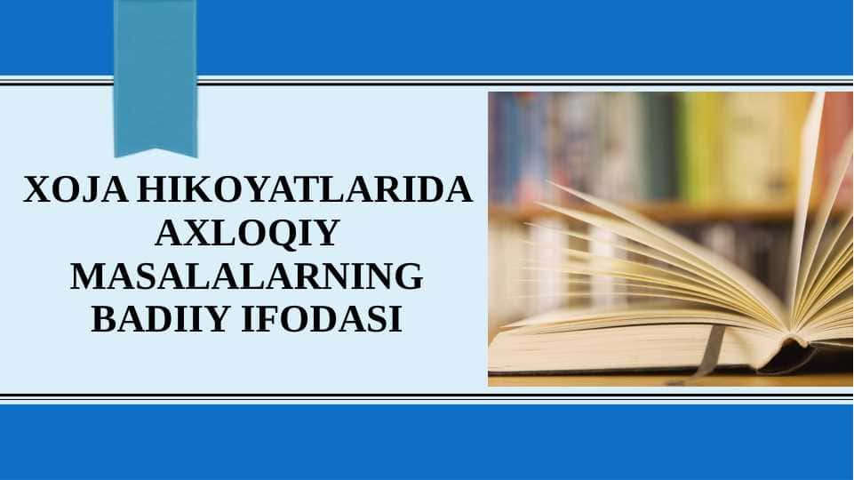 XOJA HIKOYATLARIDA AXLOQIY MASALALARNING BADIIY IFODASI