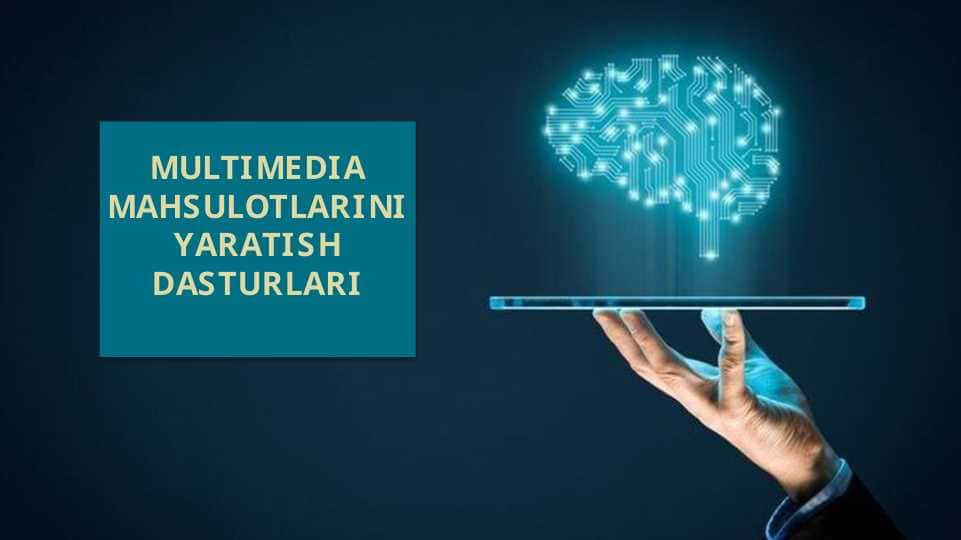 Multimedia mahsulotlarini yaratish dasturlari