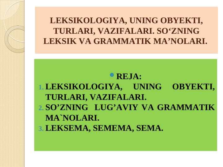 LEKSIKOLOGIYA, UNING OBYEKTI, TURLARI, VAZIFALARI. SO‘ZNING LEKSIK VA GRAMMATIK MA’NOLARI.