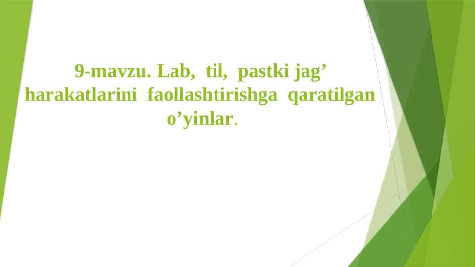 Lab, til, pastki jag’ harakatlarini faollashtirishga qaratilgan o’yinlar.