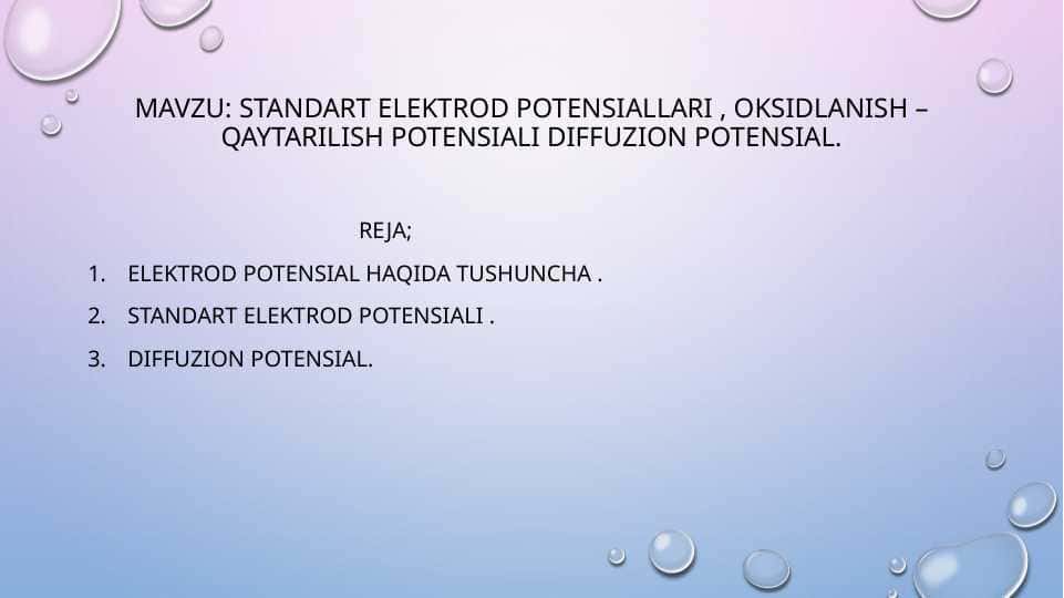 STANDART ELEKTROD POTENSIALLARI , OKSIDLANISH –QAYTARILISH POTENSIALI DIFFUZION POTENSIAL